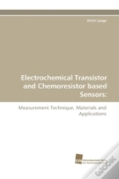 Electrochemical Transistor And Chemoresistor Based Sensors