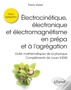 Capa do artigo Électrocinétique, Électronique Et Électromagnétisme En Prépa Et À L'Agrégation ; Compléments De Cours X-Ens