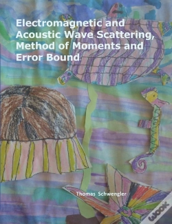 Capa do artigo Electromagnetic And Acoustic Wave Scattering, Method Of Moments And Error Bound