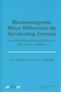 Electromagnetic Wave Diffraction By Conducting Screens Pseudodifferential Operators In Diffraction Problems - Preview