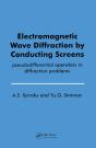 Electromagnetic Wave Diffraction By Conducting Screens Pseudodifferential Operators In Diffraction Problems - Preview
