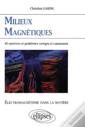 Capa do artigo Électromagnétisme Dans La Matière - Milieux Magnétiques - 46 Exercices Et Problèmes Corrigés Et Commentés