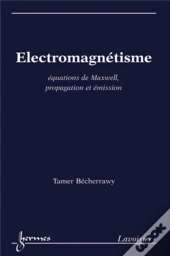 Électromagnétisme : Équations De Maxwell, Propagation Et Émission : Équations De Maxwell, Propagation Et Émission