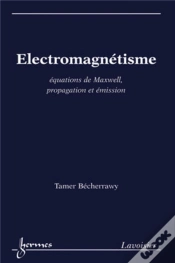 Capa do artigo Électromagnétisme : Équations De Maxwell, Propagation Et Émission : Équations De Maxwell, Propagation Et Émission