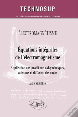 Capa do artigo Electromagnétisme - Equations Intégrales De L'Électromagnétisme - Application Aux Problèmes Axisymétriques, Antennes Et Diffusion Des Ondes (Niveau C)
