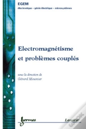 Electromagnétisme Et Problèmes Couplés : Électromagnétisme Et Éléments Finis 3