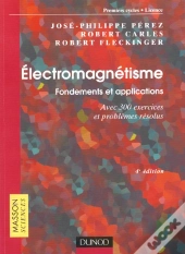 Electromagnetisme ; Foncements Et Applications Avec 300 Exercices Et Problemes Resolus ; 4e Edition