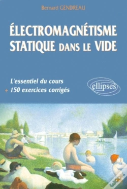 Capa do artigo Électromagnétisme Statique Dans Le Vide - L'Essentiel Du Cours, 150 Exercices Corrigés