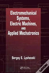 Electromechanical Systems, Electric Machines, And Applied Mechatronics