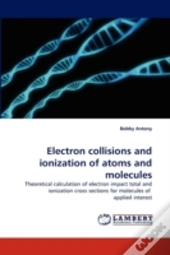 Electron Collisions And Ionization Of Atoms And Molecules