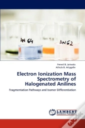 Electron Ionization Mass Spectrometry Of Halogenated Anilines