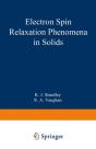 Electron Spin Relaxation Phenomena In Solids - Preview