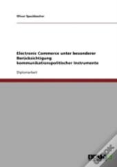 Electronic Commerce Unter Besonderer Berucksichtigung Kommunikationspolitischer Instrumente