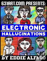 Electronic Hallucinations