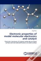 Electronic Properties Of Model Molecular Electronics And Catalyst