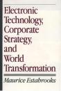 Electronic Technology, Corporate Strategy, And World Transformation - Preview