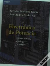 Electrónica De Potencia. Componentes, Topologías Y Equipos