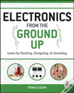Capa do artigo Electronics From The Ground Up: Learn By Hacking, Designing, And Inventing