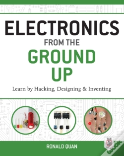 Capa do artigo Electronics From The Ground Up: Learn By Hacking, Designing, And Inventing