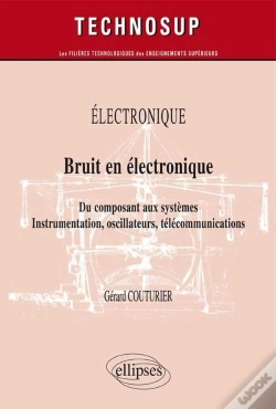 Capa do artigo Electronique - Bruit En Électronique - Du Composant Aux Systèmes. Instrumentation, Oscillateurs, Télécommunications (Niveau B)
