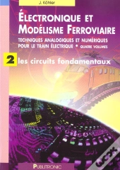 Electronique Et Modelisme Ferroviaire ; Techn Analogiques Et Numeriques Train El