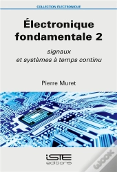 Électronique Fondamentale T.2 ; Signaux Et Systèmes À Temps Continu