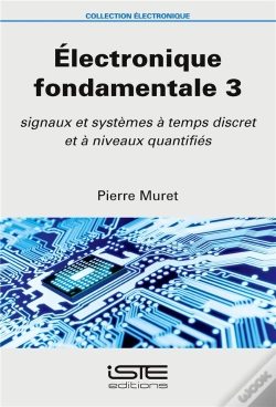 Capa do artigo Électronique Fondamentale T.3 ; Signaux Et Systèmes À Temps Discret Et À Niveaux Quantifiés