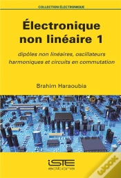 Capa do artigo Électronique Non Linéaire 1 ; Dipôles Non Linéaires, Oscillateurs Harmoniques Et Circuits En Commutation