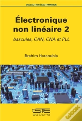 Électronique Non Linéaire T.2 ; Bascules, Can, Cna Et Pll