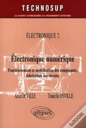 Capa do artigo Electronique Numérique - Fonctionnement Et Modélisation Des Composants, Fabrication Des Circuits - Electronique 2 - Niveau B