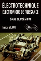 Capa do artigo Electrotechnique Et Electronique De Puissance ; Bac F3 ; Cours Et Problemes
