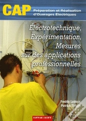 Électrotechnique, Expérimentation, Mesures Sur Des Applications Professionnelles ; Cap, Préparation Et Réalisation D'Ouvrages Électriques