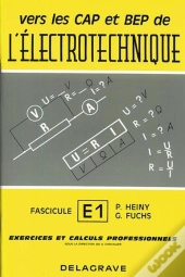 Électrotechnique T.E1 ; Cap, Bep ; Exercices Et Calculs Professionnels