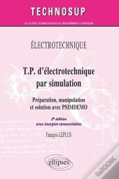 Électrotechnique ; Tp D'Électrotechnique Par Simulation ; Préparation, Manipulation Et Solution Avec Psimdemo (2e Édition ; Avec Énergies Renouvelables)