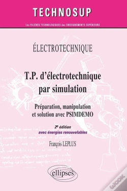 Capa do artigo Électrotechnique ; Tp D'Électrotechnique Par Simulation ; Préparation, Manipulation Et Solution Avec Psimdemo (2e Édition ; Avec Énergies Renouvelables)