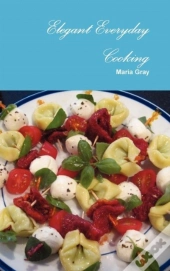 Elegant Everyday Cooking
