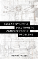 Elegantly Simple Solutions To Complex People Problems