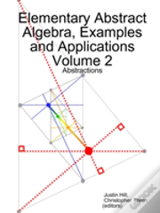 Elementary Abstract Algebra, Examples And Applications Volume 2