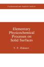 Elementary Physicochemical Processes On Solid Surfaces - Preview