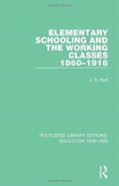 Elementary Schooling And The Working Classes, 1860-1918