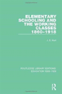 Elementary Schooling And The Working Classes, 1860-1918 - Preview