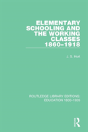 Elementary Schooling And The Working Classes, 1860-1918 - Preview