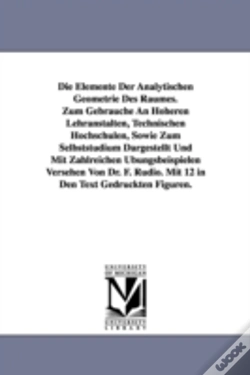 Capa do artigo Elemente Der Analytischen Geometrie Des Raumes. Zum Gebrauche an Hoheren Lehranstalten, Technischen Hochschulen, Sowie Zum Selbststudium Dargestel