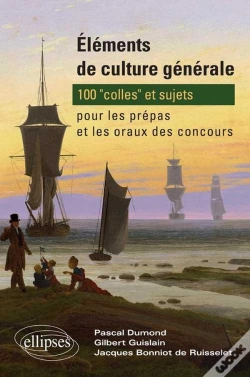 Capa do artigo Éléments De Culture Générale : 100 'Colles' Et Sujets Pour Les Prépas Et Les Oraux Des Concours