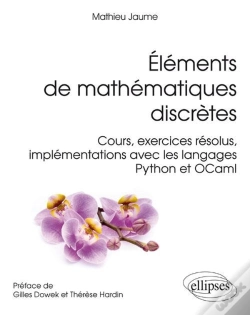 Capa do artigo Éléments De Mathématiques Discrètes - Cours, Exercices Résolus, Implémentations Avec Les Langages Python Et Ocaml