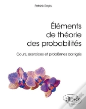 Éléments De Théorie Des Probabilités ; Cours, Exercices Et Problèmes Corrigés