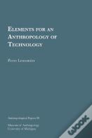 Elements For An Anthropology Of Technology