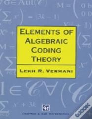 Elements Of Algebraic Coding Theory