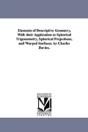 Elements Of Descriptive Geometry, With Their Application To Spherical Trigonometry, Spherical Projections, And Warped Surfaces. By Charles Davies. - Preview