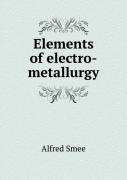 Elements Of Electro-Metallurgy